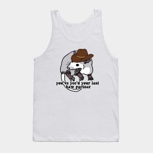 Cowboy Possum Shirt Sticker | You've yee'd your last haw | Possum Sticker | Sticker for Laptop | Funny Sticker Tank Top